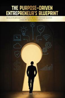 The Purpose-Driven Entrepreneur's Blueprint