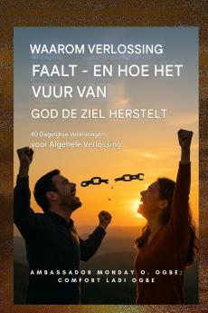 Waarom bevrijding faalt - en hoe het vuur van God de ziel herstelt