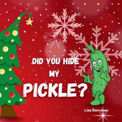 Did you hide my pickle?