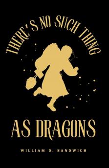 There's No Such Thing As Dragons
