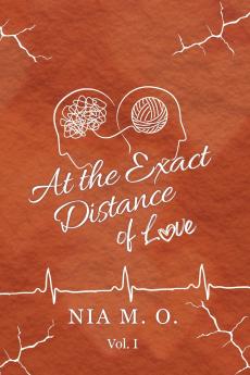 At the Exact Distance of Love Volume I