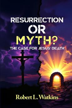 RESURRECTION OR MYTH?