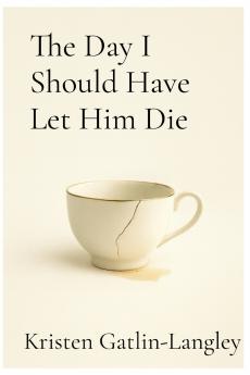 The Day I Should Have Let Him Die