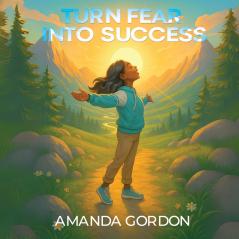 Turn Fear Into Success