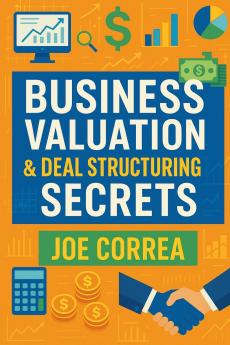 Business Valuation & Deal Structuring Secrets