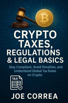 Crypto Taxes Regulations & Legal Basics
