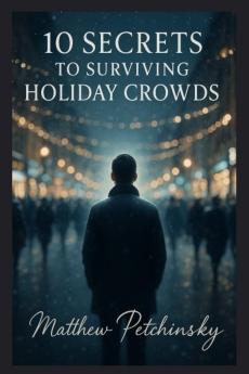 10 Secrets to Surviving Holiday Crowds