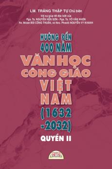 HƯỚNG ĐẾN 400 NĂM VĂN HỌC CÔNG GIÁO VIỆT NAM (1632 - 2032) - QUYỂN II