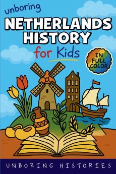 Unboring Netherlands History for Kids