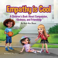 Empathy is Cool A Children's Book About Compassion Kindness and Friendship