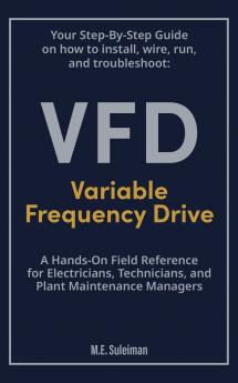 Your Step-by-Step Field Guide to Variable Frequency Drives (VFDs)