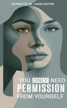 You Only Need Permission from Yourself.