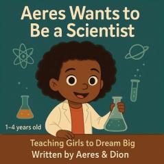 Aeres wants to be a Scientist
