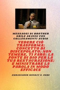 Fratello Gbile Akanni Messaggi con collegamenti audio -  Vedere ciò che si trasforma ; C oncetto di discepolato ; Non aver paura Ti farò ; La fontana di Dio per la tua restaurazione e il tuo ministero efficace sulla parola