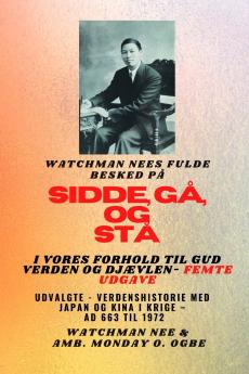 Watchman Nee's fulde besked på  SID  GÅ OG  STÅ I  VORES FORHOLD TIL GUD VERDEN OG DJÆVLEN - Femte udgave 2025