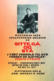 Watchman Nees fullstendige melding på  SIT  GÅ OG  STÅ I  VÅRT FORHOLD TIL GUD VERDEN OG DJEVELEN - Femte utgave 2025