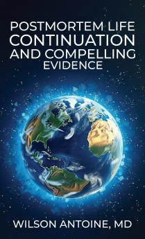 POSTMORTEM LIFE CONTINUATION AND COMPELLING EVIDENCE
