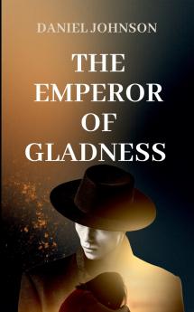 THE EMPEROR OF GLADNESS