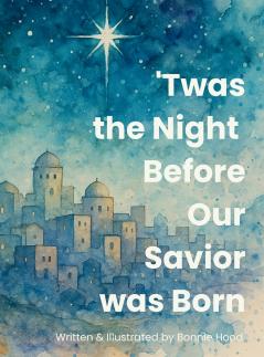 'Twas the Night Before Our Savior Was Born