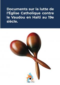 Documents sur la lutte de l'église catholique contre le vaudou en Haïti au 19e siècle.