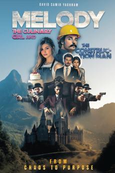 Melody The Culinary Girl & The Construction Man From Chaos to Purpose