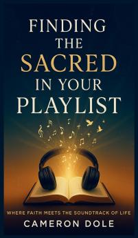Finding The Sacred in Your Playlist