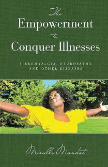 THE EMPOWERMENT TO CONQUER ILLNESSES