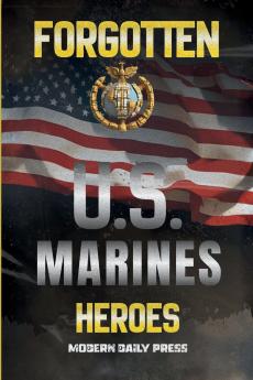 Forgotten U.S. Marines Heroes