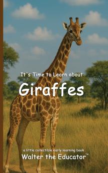 It's Time to Learn about Giraffes