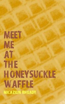meet me at the honeysuckle waffle