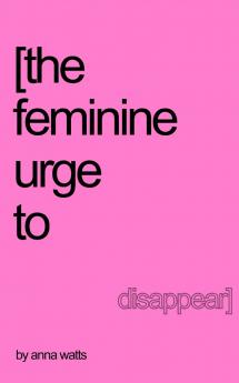 the feminine urge to disappear