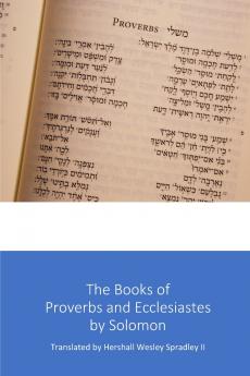 The Books of Proverbs and Ecclesiastes                         by Solomon