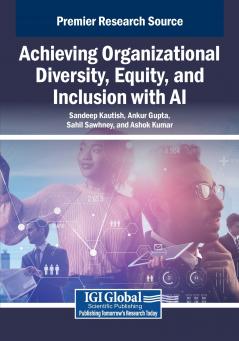 Achieving Organizational Diversity Equity and Inclusion with AI