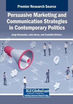 Persuasive Marketing and Communication Strategies in Contemporary Politics
