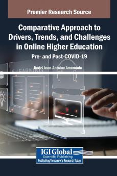 Comparative Approach to Drivers Trends and Challenges in Online Higher Education