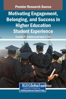 Motivating Engagement Belonging and Success in Higher Education Student Experience