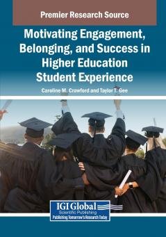 Motivating Engagement Belonging and Success in Higher Education Student Experience