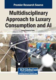 Multidisciplinary Approach to Luxury Consumption and AI