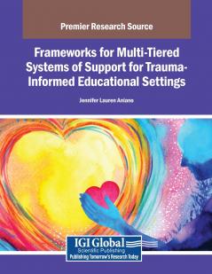 Frameworks for Multi-Tiered Systems of Support for Trauma-Informed Educational Settings