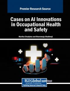 Cases on AI Innovations in Occupational Health and Safety