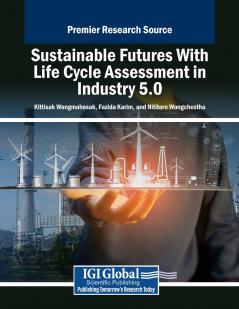 Sustainable Futures With Life Cycle Assessment in Industry 5.0