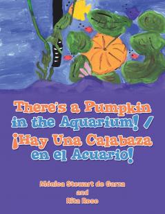 There's a Pumpkin in the Aquarium! / ��Hay Una Calabaza en el Acuario!