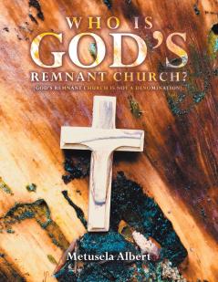 WHO IS GOD'S REMNANT CHURCH?