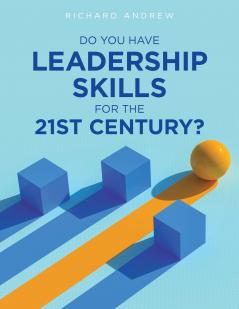 Do You Have Leadership Skills for the 21st Century?
