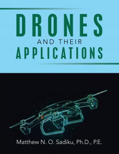DRONES AND THEIR APPLICATIONS
