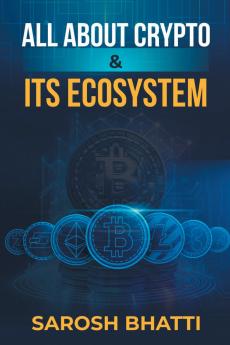 All About Crypto And  It's Ecosystem