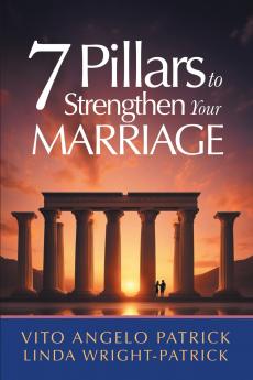 7 Pillars to Strengthen Your Marriage
