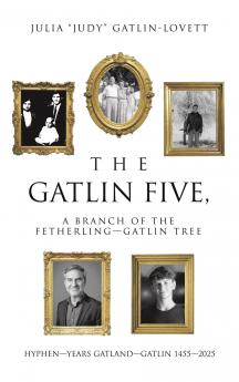 The Gatlin Five a Branch of the Fetherling-Gatlin Tree