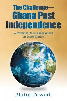 The Challenge-Ghana Post Independence