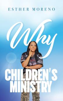 Why CHILDREN'S MINISTRY